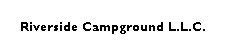 Text Box: Riverside Campground L.L.C.