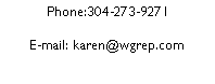 Text Box: Phone:304-273-9271E-mail: karen@wgrep.com