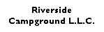 Text Box: Riverside Campground L.L.C.